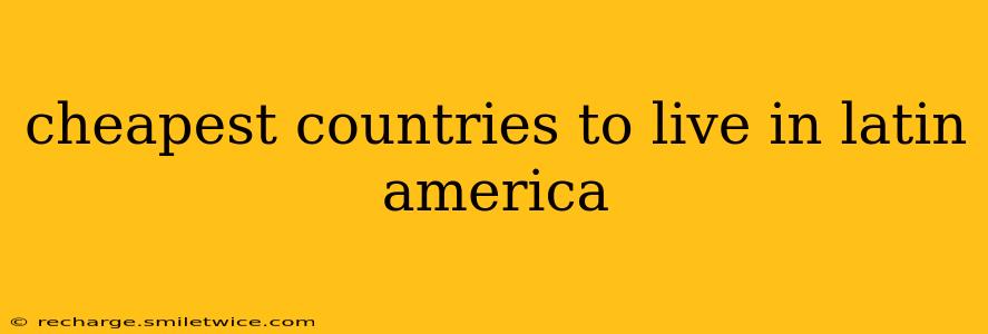 cheapest countries to live in latin america