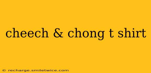 cheech & chong t shirt