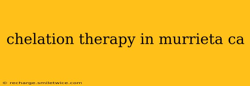 chelation therapy in murrieta ca