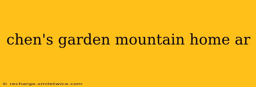 chen's garden mountain home ar