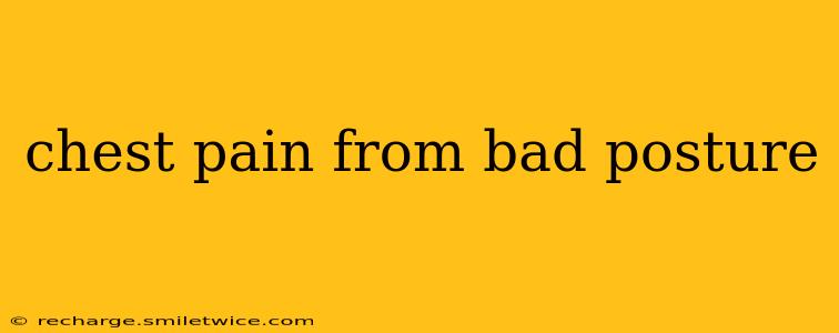 chest pain from bad posture