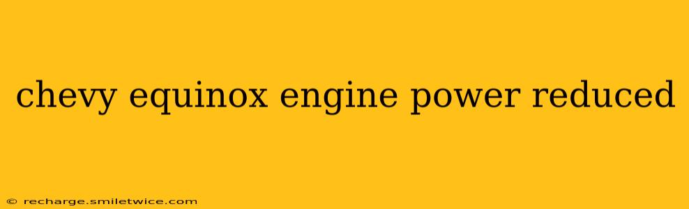 chevy equinox engine power reduced