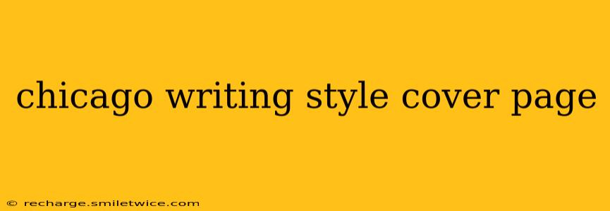 chicago writing style cover page