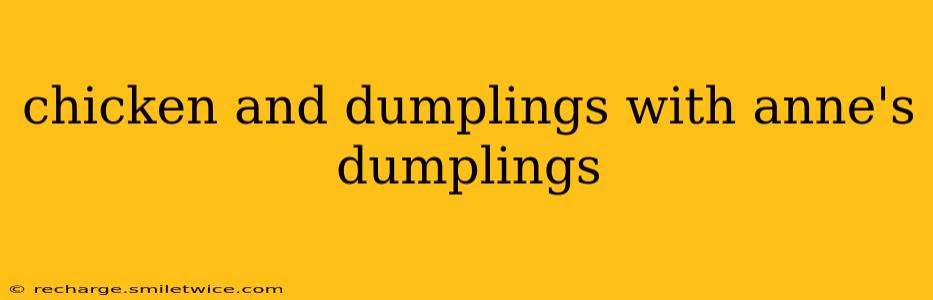 chicken and dumplings with anne's dumplings