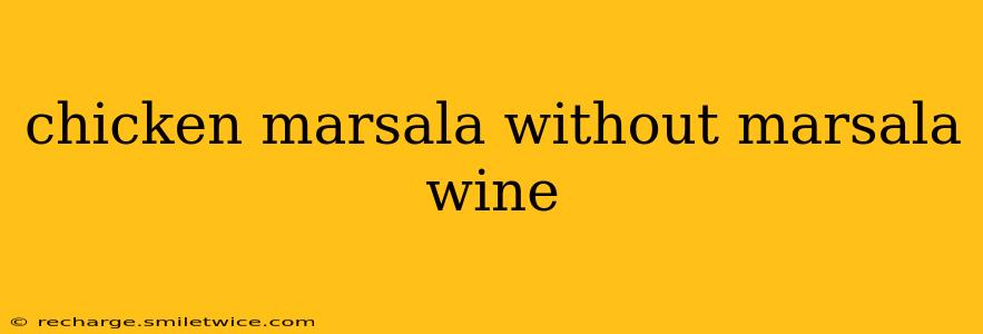 chicken marsala without marsala wine