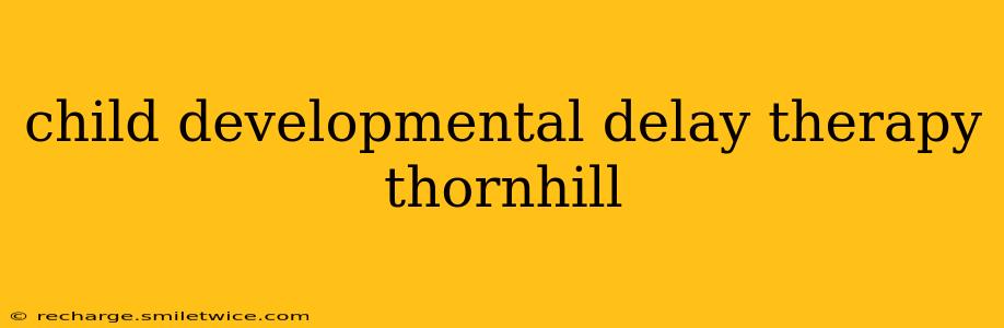 child developmental delay therapy thornhill