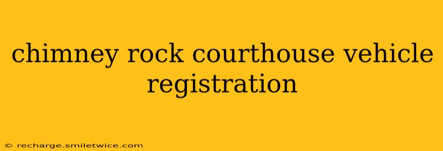 chimney rock courthouse vehicle registration