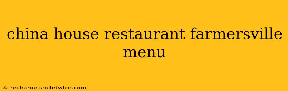 china house restaurant farmersville menu