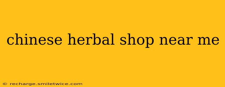 chinese herbal shop near me