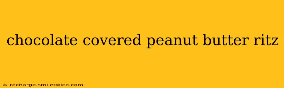 chocolate covered peanut butter ritz