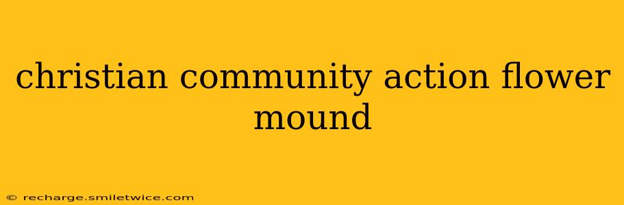 christian community action flower mound