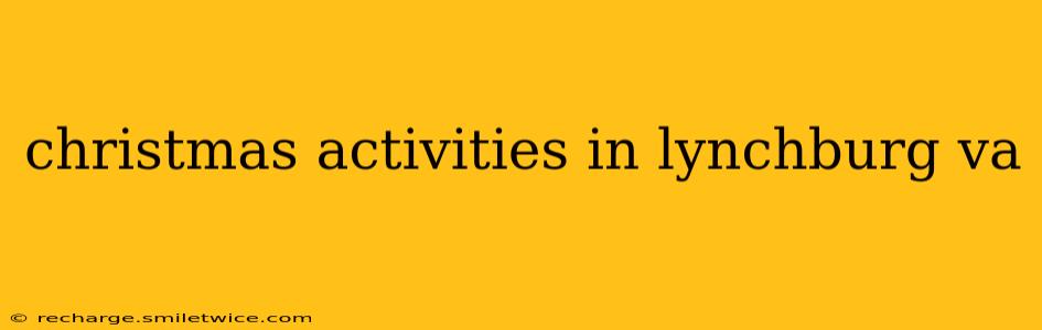 christmas activities in lynchburg va