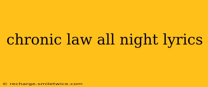 chronic law all night lyrics