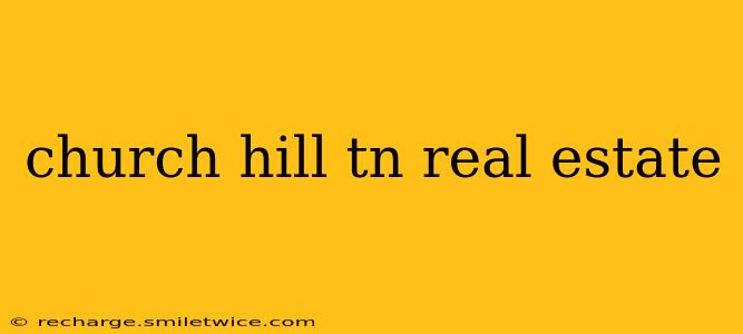 church hill tn real estate