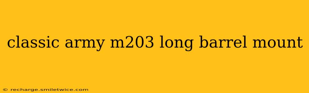 classic army m203 long barrel mount