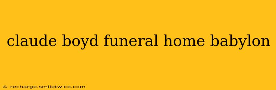claude boyd funeral home babylon