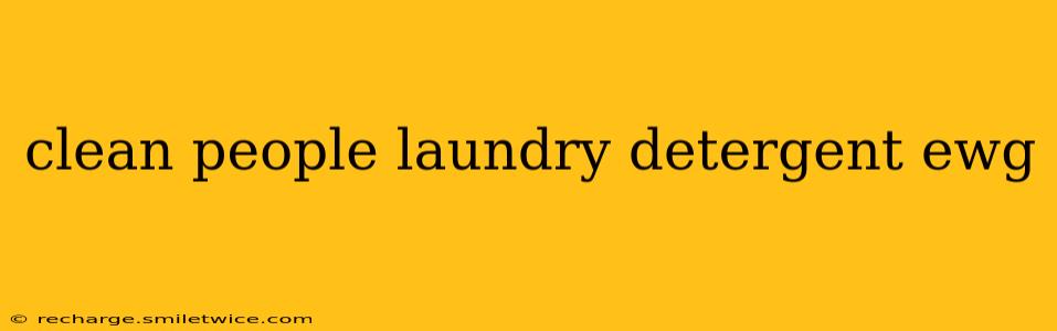 clean people laundry detergent ewg