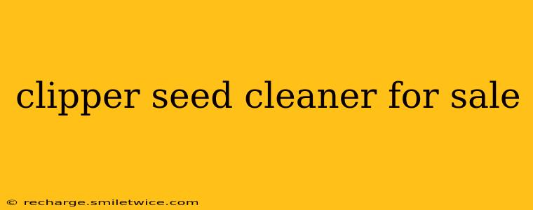 clipper seed cleaner for sale