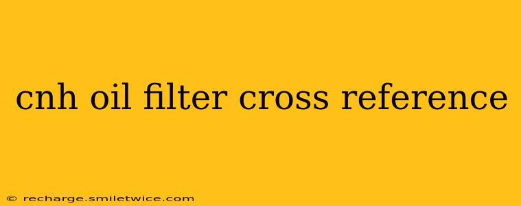 cnh oil filter cross reference