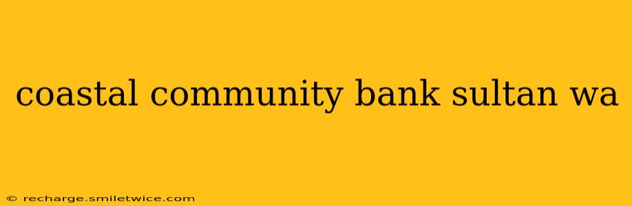 coastal community bank sultan wa