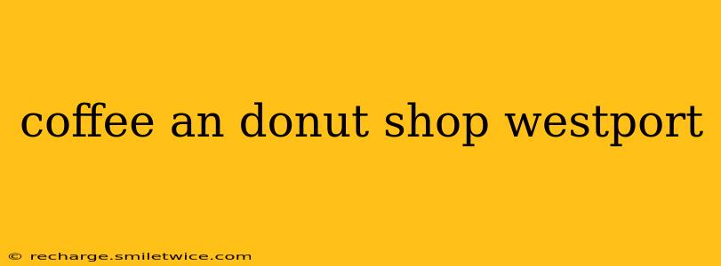 coffee an donut shop westport