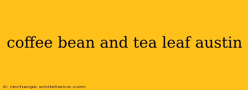 coffee bean and tea leaf austin