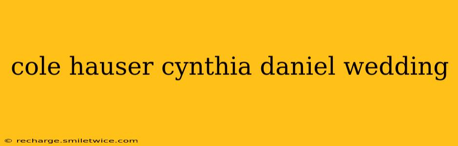 cole hauser cynthia daniel wedding