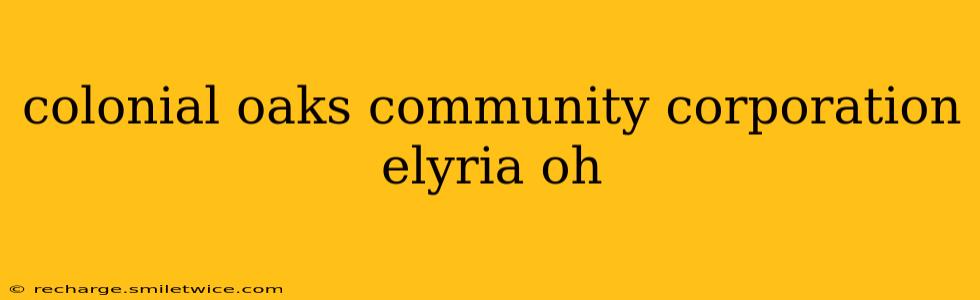 colonial oaks community corporation elyria oh