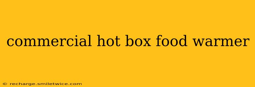 commercial hot box food warmer