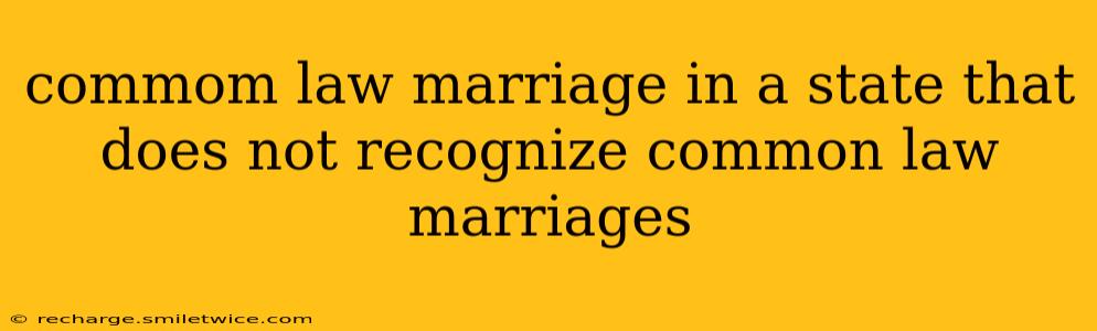 commom law marriage in a state that does not recognize common law marriages
