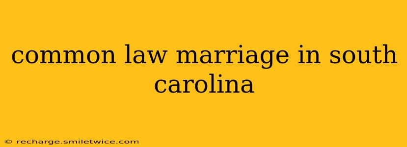 common law marriage in south carolina