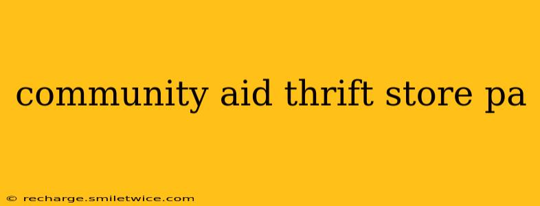 community aid thrift store pa