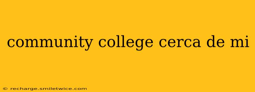 community college cerca de mi