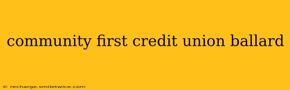 community first credit union ballard