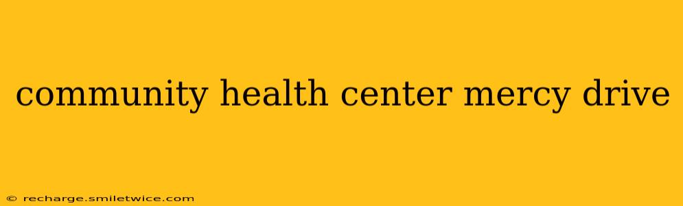 community health center mercy drive