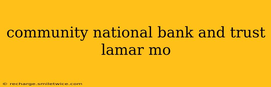 community national bank and trust lamar mo