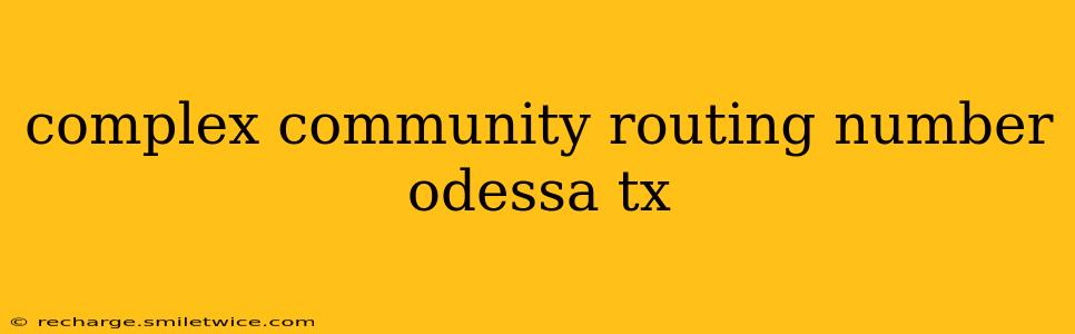 complex community routing number odessa tx