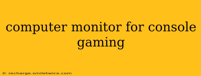 computer monitor for console gaming
