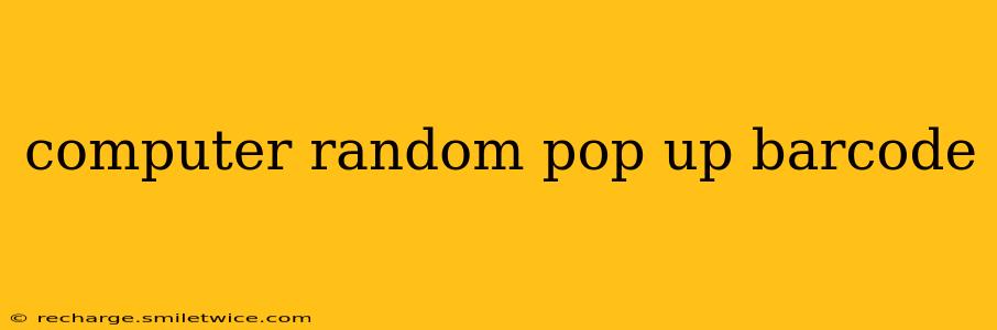 computer random pop up barcode