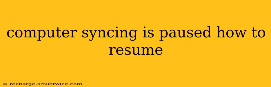 computer syncing is paused how to resume