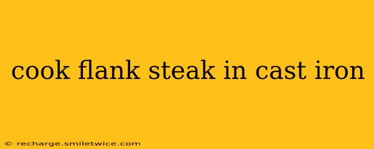cook flank steak in cast iron