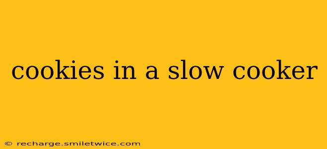cookies in a slow cooker