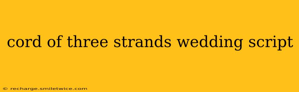 cord of three strands wedding script