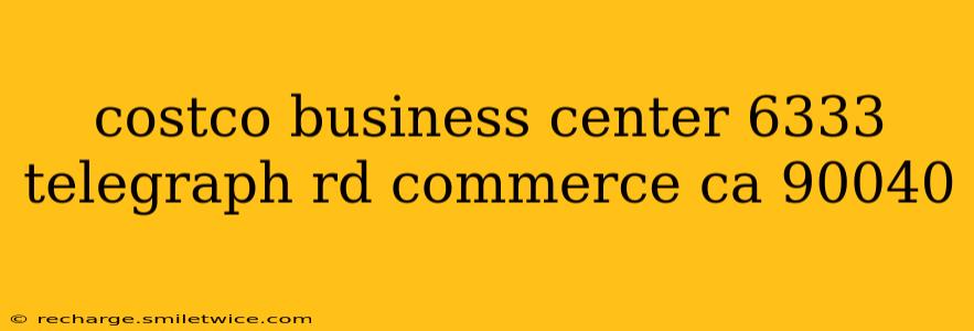 costco business center 6333 telegraph rd commerce ca 90040