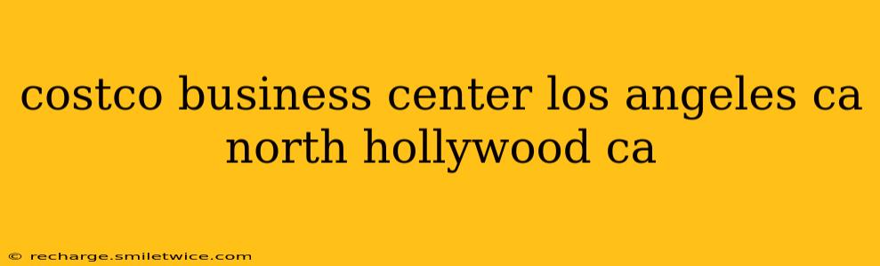 costco business center los angeles ca north hollywood ca