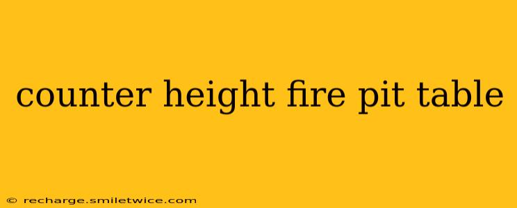counter height fire pit table