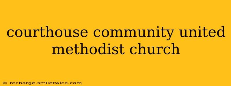 courthouse community united methodist church