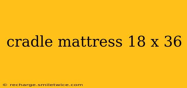 cradle mattress 18 x 36