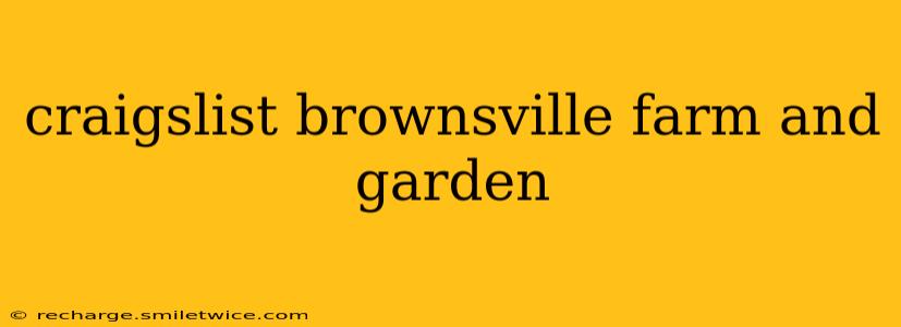 craigslist brownsville farm and garden