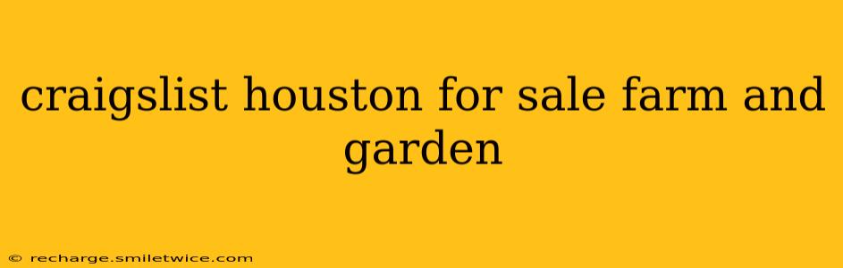 craigslist houston for sale farm and garden